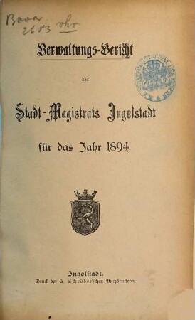 Verwaltungs-Bericht des Stadt-Magistrats Ingolstadt für das Jahr .... 1894 (1896)
