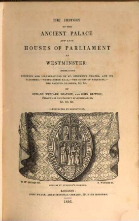 The History of the Ancient Palace and late Houses of Parliament at Westminster : Illustrated by engravings