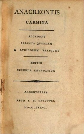 Anacreontis Carmina : Accedunt Selecta Quaedam E Lyricorum Reliquiis