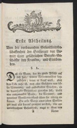 Erste Abtheilung. Von der vorbauenden Gesundheitsbeschaffenheit der Seelsorger vor Antritt ihrer gefährlichen Berufs-Geschäffte bey Kranken, und Sterbenden.