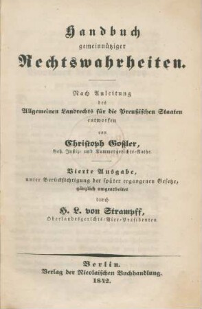 Handbuch gemeinnütziger Rechtswahrheiten : nach Anleitung des Allgemeinen Landrechts für die Preußischen Staaten entworfen