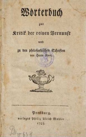 Wörterbuch zur Kritik der reinen Vernunft und zu den philosophischen Schriften von Herrn Kant