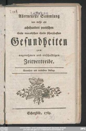 Allerneueste Sammlung von mehr als achthundert poetischen theils moralischen theils scherzhaften Gesundheiten zum angenehmen und unschuldigen Zeitvertreibe