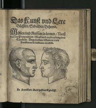 Das Kunst vnd Lere Büchlin, Sebalden Behems : Malen vnd Reissen zu lernen, Nach rechter Proportion, Maß vnd außteylung des Circkels; Angehnden Malern vnd Kunstbaren Werckleuten dienlich