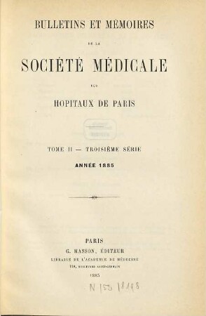Bulletins et mémoires de la Société Médicale des Hôpitaux de Paris. 2. 1885