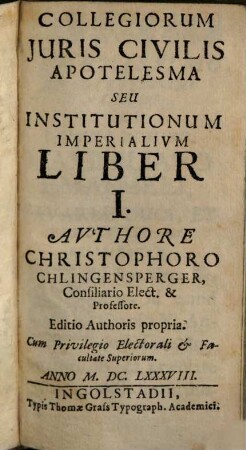 Collegiorum Iuris Civilis Apotelesma Seu Institutionum Imperialium, 1