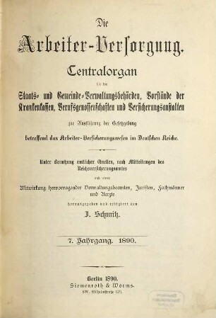 Die Arbeiterversorgung : älteste Zeitschrift für Sozialversicherung, Sozialhilfe und Sozialordnung. 7. 1890