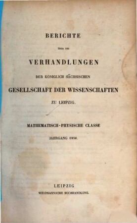 Berichte über die Verhandlungen der Königlich-Sächsischen Gesellschaft der Wissenschaften zu Leipzig, Mathematisch-Physische Klasse. [2]. 1850