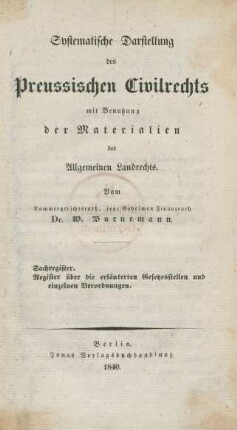 Sachregister. Register über die erläuterten Gesetzesstellen und einzelnen Verordnungen : mit Benutzung der Materialien des Allgemeinen Landrechts