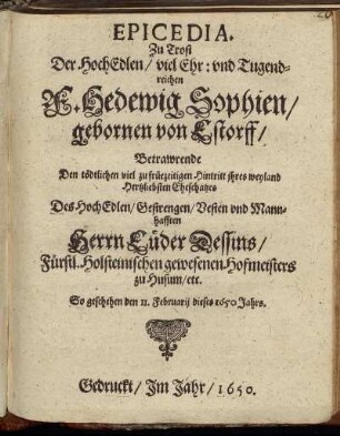 Epicedia. Zu Trost Der ... F. Hedewig Sophien/ gebornen von Estorff ...