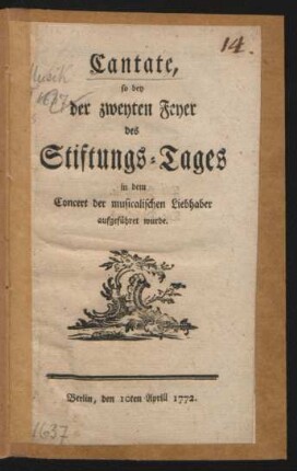 Cantate : so bey der zweyten Feyer des Stiftungs-Tages in dem Concert der musicalischen Liebhaber aufgeführet wurde