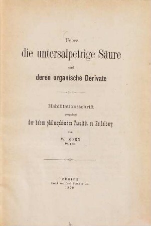 Ueber die untersalpetrige Säure und deren organische Derivate : Habilitationsschrift-Heidelberg