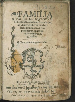 Familiarium colloquiorum D. Erasmi Roterodami formulae : ita ab universis liberiore iudicio dictis emaculatae, ut citra pietatis periculum tuto ab omnibus legi possint
