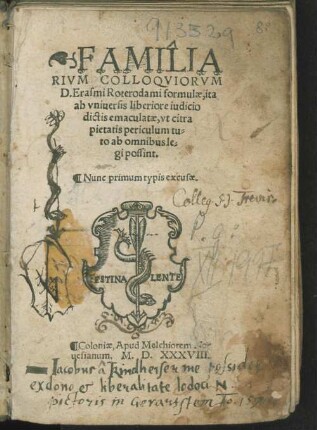Familiarium colloquiorum D. Erasmi Roterodami formulae : ita ab universis liberiore iudicio dictis emaculatae, ut citra pietatis periculum tuto ab omnibus legi possint