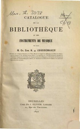 Catalogue des livres, manuscrits et instruments de musique de feu M. Ch. Edm. H. de Coussemaker, dont la vente aura lieu les mardi 17 avril 1877