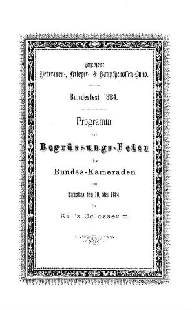 Bundesfest 1884. Programm zur Begrüssungs-Feier der Bundes-Kameraden am Samstag den 10. Mai 1884 in Kil's Colosseum : Bayerischer Veteranen-, Krieger- & Kampfgenossen-Bund.