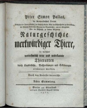 Sammlung 8: Peter Simon Pallas ... Naturgeschichte merkwürdiger Thiere, in welcher vornehmlich neue und unbekannte Thierarten durch Kupferstiche, Beschreibungen und Erklärungen erläutert werden. Sammlung 8