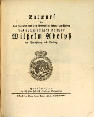 Ébauche Du Caractère Et Des Principaux Traits De La Vie De S. A. S. Le Prince Guillaume Adolphe De Brounsvic Et De Lunebourg