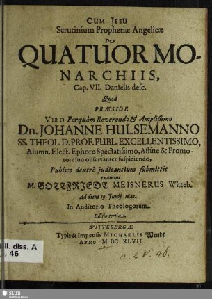 ... Scrutinium Prophetiae Angelicae de quatuor Monarchiis, cap. 7. Danielis descr.
