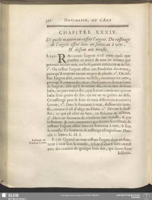 Chapitre XXXIV. De quelle maniere on raffine l'argent. Du raffinage de l'argent affiné dans un fourneau à vent, & dessous une moufle