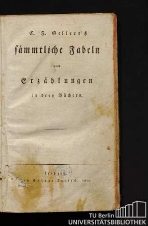 C. F. Gellert's sämmtliche Fabeln und Erzählungen : in drey Büchern