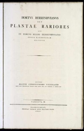 3: Hortvs Herrenhvsanvs Sev Plantae Rariores Qvae In Horto Regio Herrenhvsano Prope Hannoveram Colvntvr. Fascicvl. III
