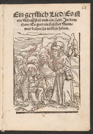 Ein geystlich Lied/ Es ist || ein Schaffstall vnd ein Hirt. Jn dem || thon/ Es geet ein frischer Sum=||mer daher/ ja wœlt jr hœren.||