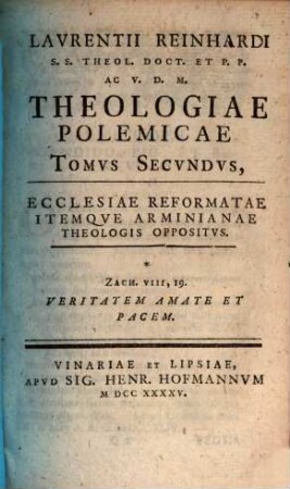 Lavrentii Reinhardi, S.s. Theol. Doct. Et P.P. Ac V.D.M. Theologiae Polemicae, Tomvs Secvndvs. Ecclesiae Reformatae Itemqve Arminianae Theologis Oppositvs