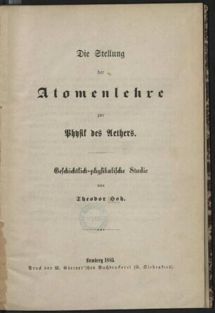 Die Stellung der Atomenlehre zur Physik des Aethers : Geschichtl.-physikal. Studie