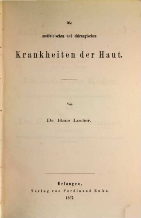 Medizinisch-chirurgische Klinik : Vorlesungen über sämmtliche Fächer der praktischen Medizin, 1. Die medizinischen und chirurgischen Krankheiten der Haut