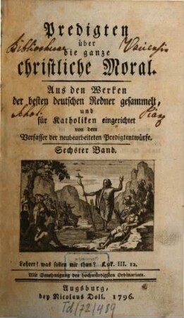 Predigten über die ganze christliche Moral : Aus den Werken der besten deutschen Redner gesammelt, und für Katholiken eingerichtet, Sechster Band