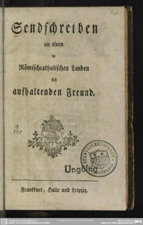Sendschreiben an einen in Römischcatholischen Landen sich aufhaltenden Freund