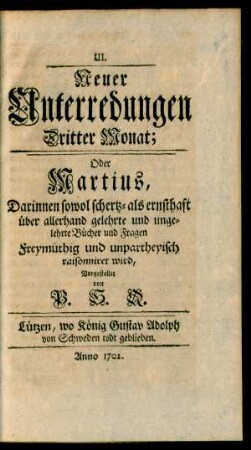 III. Neuer Unterredungen Dritter Monat; Oder Martius ...