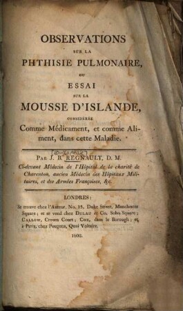 Observations sur la phthisie pulmonaire, ou essai sur la mousse d'Islande, considéreé comme médicament, et comme aliment, dans cette maladie