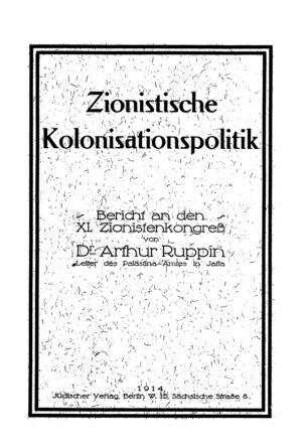 Zionistische Kolonisationspolitik : Bericht an d. 11. Zionistenkongreß / von Arthur Ruppin