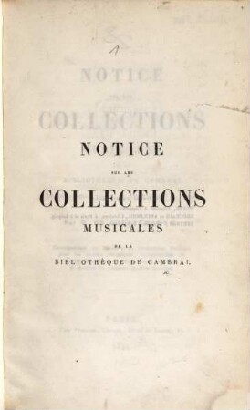 Notice sur les collections musicales de la bibliothèque de Cambrai et des autres villes du Département du Nord : 180 S. Text. 40 S. Musik, 1 Tafel (4o) in Farbendruck