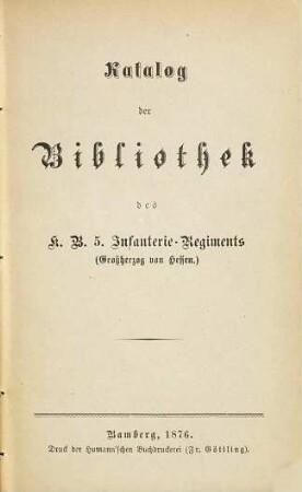 Katalog der Bibliothek des K. B. 5. Infanterie-Regiments (Großherzog von Hessen)