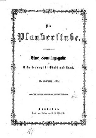 Die Plauderstube : eine Sonntagsausgabe zur Erheiterung für Stadt und Land. 9. 1863