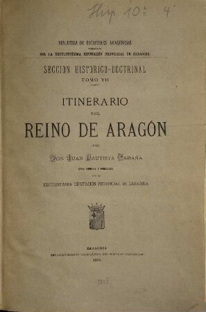 Itinerario del Reino de Aragón : (Neudruck des Werkes mit Einleitung von Faustino Sancho y Gil.)