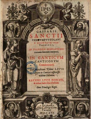 Gasparis Sanctii In Canticum Canticorum commentarii : cum expositione psalmi LXVII. quem in canticis respexisse videtur Salomon