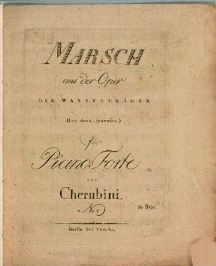 Marsch aus der Oper Der Wasserträger : (Les deux journées) ; für Piano-Forte, 1