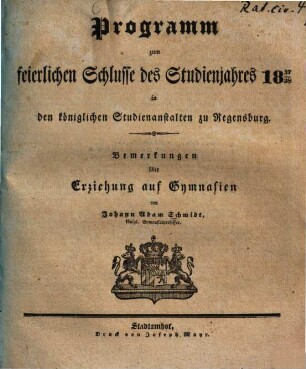 Programm zum feierlichen Schlusse des Studienjahres ... in den königlichen Studienanstalten zu Regensburg, 1837/38 (1838)