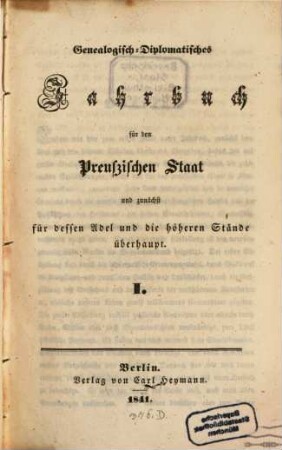 Genealogisch-diplomatisches Jahrbuch für den preußischen Staat und zunächst für dessen Adel und die höheren Stände überhaupt. 1, 1. 1841