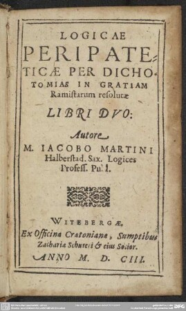 Logicae peripateticae per dichotomias in gratiam ramistarum resolutae libri duo