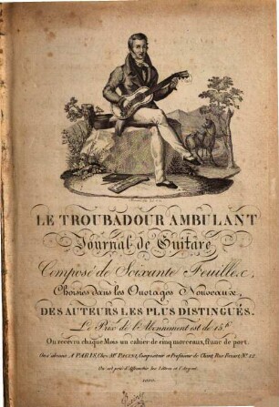 Le troubadour ambulant : journal de guitare ; composé de soixante feuillets choisies dans les ouvrages nouveaux des auteurs les plus distingués, [1]