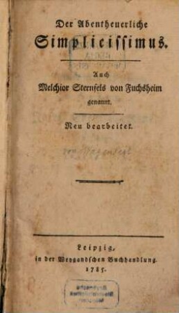 Der Abentheuerliche Simplicissimus : Auch Melchior Sternfels von Fuchsheim genannt