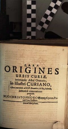 Origines Urbis Curiae, intimando Actui Oratorio, in Illustri Curiano, a sacris matutinis ad XIV. Decembris, 1685, habendo, historica enarratione praemissae