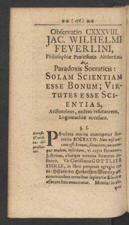 Observatio CXXXVIII. Jac. Wilhelmi Feuerlini, Philosophiae Professoris Altdorfini, de Paradoxis Socraticis: Solam Scientiam Esse Bonum ; ...