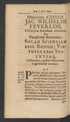 Observatio CXXXVIII. Jac. Wilhelmi Feuerlini, Philosophiae Professoris Altdorfini, de Paradoxis Socraticis: Solam Scientiam Esse Bonum ; ...