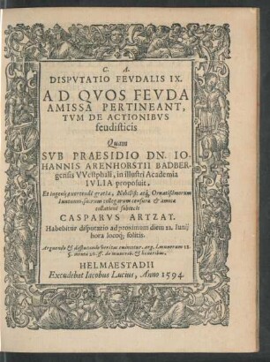 C. A. Disputatio Feudalis IX, Ad Quos Feuda Amissa Pertineant, Tum De Actionibus feudisticis ...